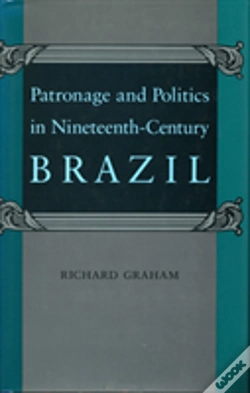 Capa do artigo Patronage And Politics In Nineteenth-Century Brazil