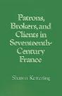 Patrons, Brokers, And Clients In Seventeenth-Century France - Preview
