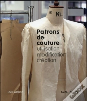 Patrons De Couture ; Utilisation, Modification, Création