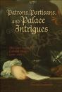 Patrons, Partisans, And Palace Intrigues - Preview