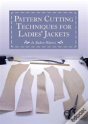 Pattern Cutting Techniques For Ladies' Jackets