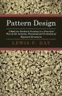 Pattern Design - A Book For Students Treating In A Practical Way Of The Anatomy - Planning & Evolution Of Repeated Ornament - Preview