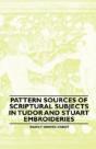 Pattern Sources Of Scriptural Subjects In Tudor And Stuart Embroideries - Preview