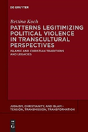 Patterns Legitimizing Political Violence In Transcultural Perspectives - Preview
