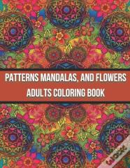 Patterns Mandalas, And Flowers Adults Coloring Book