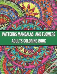 Patterns Mandalas, And Flowers Adults Coloring Book
