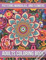 Patterns Mandalas, And Flowers Adults Coloring Book