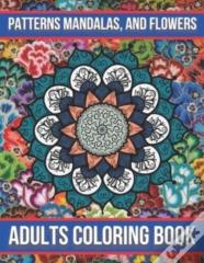 Patterns Mandalas, And Flowers Adults Coloring Book