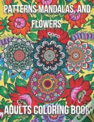 Patterns Mandalas, And Flowers Adults Coloring Book