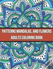 Patterns Mandalas, And Flowers Adults Coloring Book