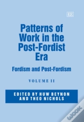 Patterns Of Work In The Post-Fordist Era