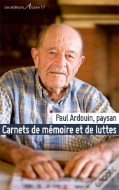 Paul Ardouin, Paysan - Carnets De Memoire Et De Luttes