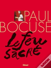 Paul Bocuse ; Le Feu Sacré