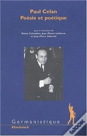 Paul Celan : Poésie Et Poétique