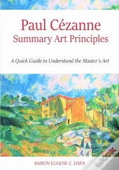 Paul Cezanne Summary Art Principles
