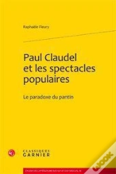 Paul Claudel Et Les Spectacles Populaires ; Le Paradoxe Du Pantin