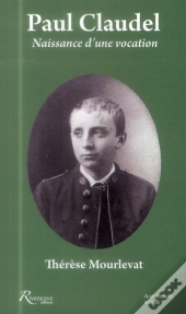 Paul Claudel  Naissance D'Une Vocation
