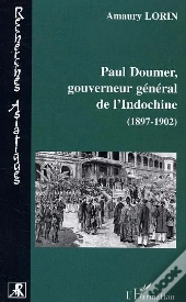 Paul Doumer, Gouverneur General De L'Indochine ; 1897-1902