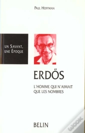 Paul Erdos ; L'Homme Qui N'Aimait Que Les Nombres