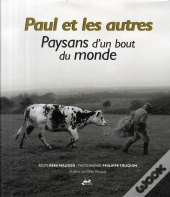 Paul Et Les Autres ; Paysans D'Un Bout Du Monde