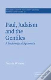 Paul, Judaism, And The Gentiles