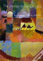 Paul Klee August Macke Louis Moilliet The Journey To Tunisia 1914 /Anglais