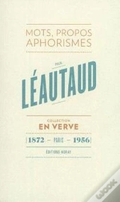 Paul Léautaud ; Mots, Propos, Aphorismes