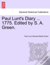 Paul Lunt'S Diary ... 1775. Edited By S.