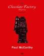 Paul Mccarthy: Chocolate Factory Paris, Pretext - Preview