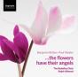 Paul Mealor/Benjamin Britten: ...the Flowers Have Their Angels - CD - Preview