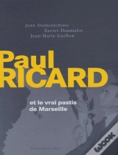 Paul Ricard Et Le Vrai Pastis Marseille