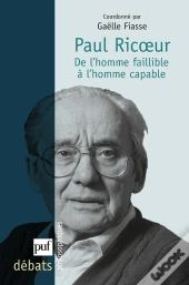Paul Ricoeur ; De L'Homme Faillible À L'Homme Capable