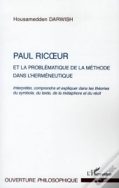 Paul Ricoeur Et La Problématique De La Méthode Dans L'Herméneutique ; Interpréter, Comprendre Et Expliquer Dans Les Théories Du Symbole, Du Texte, De 