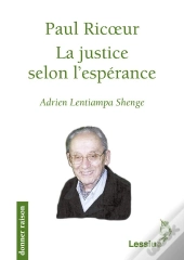 Paul Ricoeur ; La Justice Selon L'Espérance