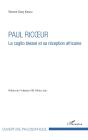 Paul Ricoeur ; Le Cogito Blessé Et Sa Réception Africaine - Preview