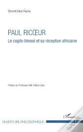Paul Ricoeur ; Le Cogito Blessé Et Sa Réception Africaine