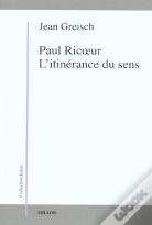 Paul Ricoeur, L'Itinérance Du Sens