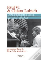 Paul Vi & Chiara Lubich ; La Prophétie Du Dialogue