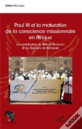 Paul Vi Et La Maturation De La Conscience Missionnaire En Afrique ; La Contribution De Africae Terrarum Et Du Discours De Kampala