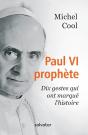 Paul Vi Prophète ; Dix Gestes Qui Ont Marqué L'Histoire - Preview