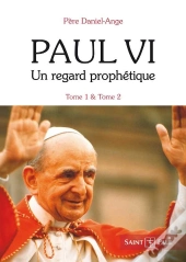 Paul Vi ; Un Regard Prophétique Tome 1 Et Tome 2