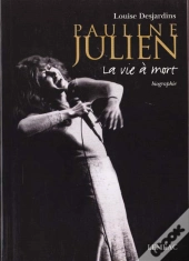 Pauline Julien ; La Vie A Mort