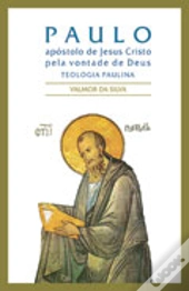 Paulo - Apóstolode Jesus Cristo pela Vontade de Deus