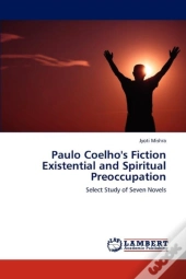 Paulo Coelho'S Fiction Existential And Spiritual Preoccupation