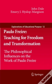 Paulo Freire: Teaching For Freedom And Transformation