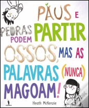 Capa do artigo Paus e Pedras Podem Partir Ossos, Mas as Palavras (Nunca) Magoam!