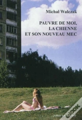 Pauvre De Moi, La Chienne Et Son Nouveau Mec