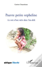 Pauvre Petite Orpheline ; La Voix D'Une Mère Dans L'Au-Delà