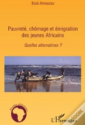 Capa do artigo Pauvreté, Chômage Et Émigration Des Jeunes Africains ; Quelles Alternatives ?