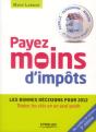 Payer Moins D'Impots, Mode D'Emploi. Residence, Mariage, Placements, Defiscalisation, Transmission, - Preview